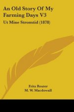 An Old Story Of My Farming Days V3: Ut Mine Stromtid (1878)