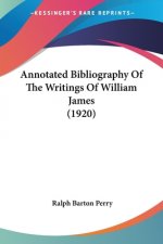 Annotated Bibliography Of The Writings Of William James (1920)