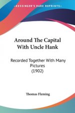 Around The Capital With Uncle Hank: Recorded Together With Many Pictures (1902)