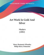 Art Work In Gold And Silver: Modern (1882)