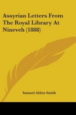 Assyrian Letters From The Royal Library At Nineveh (1888)