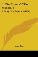 At The Court Of The Maharaja: A Story Of Adventure (1906)