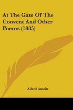 At The Gate Of The Convent And Other Poems (1885)