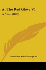 At The Red Glove V1: A Novel (1885)