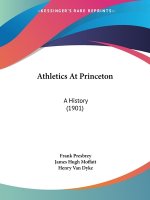 Athletics At Princeton: A History (1901)