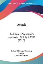 Attack: An Infantry Subaltern's Impression Of July 1, 1916 (1918)