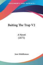 Baiting The Trap V2: A Novel (1875)