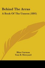Behind The Arras: A Book Of The Unseen (1895)