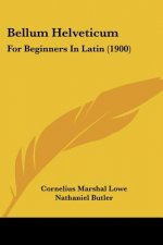 Bellum Helveticum: For Beginners In Latin (1900)