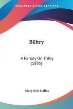 Billtry: A Parody On Trilby (1895)