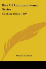 Bits Of Common Sense Series: Cooking Hints (1899)