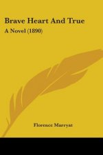 Brave Heart And True: A Novel (1890)
