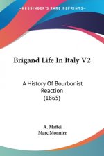 Brigand Life In Italy V2: A History Of Bourbonist Reaction (1865)
