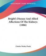 Bright's Disease And Allied Affections Of The Kidneys (1886)