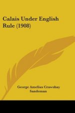 Calais Under English Rule (1908)