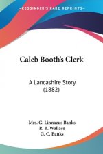 Caleb Booth's Clerk: A Lancashire Story (1882)