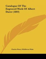 Catalogue Of The Engraved Work Of Albert Durer (1893)