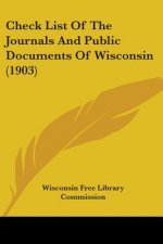 Check List Of The Journals And Public Documents Of Wisconsin (1903)