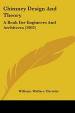 Chimney Design And Theory: A Book For Engineers And Architects (1902)
