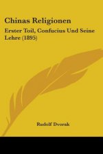 Chinas Religionen: Erster Toil, Confucius Und Seine Lehre (1895)