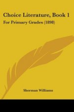 Choice Literature, Book 1: For Primary Grades (1898)