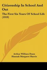Citizenship In School And Out: The First Six Years Of School Life (1919)