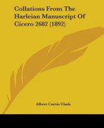 Collations From The Harleian Manuscript Of Cicero 2682 (1892)