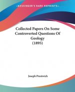 Collected Papers On Some Controverted Questions Of Geology (1895)