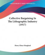 Collective Bargaining In The Lithographic Industry (1917)