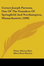 Cornet Joseph Parsons, One Of The Founders Of Springfield And Northampton, Massachusetts (1898)