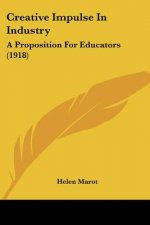 Creative Impulse In Industry: A Proposition For Educators (1918)