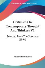 Criticism On Contemporary Thought And Thinkers V1: Selected From The Spectator (1894)