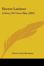 Doctor Latimer: A Story Of Casco Bay (1893)