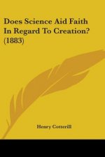Does Science Aid Faith In Regard To Creation? (1883)