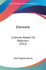 Dorwarts: A German Reader For Beginners (1915)