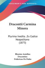 Dracontii Carmina Minora: Plurima Inedita, Ex Codice Neapolitano (1873)