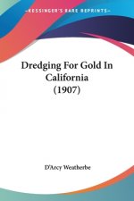 Dredging For Gold In California (1907)
