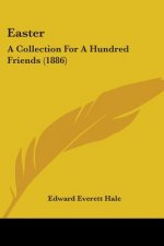 Easter: A Collection For A Hundred Friends (1886)