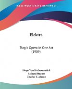 Elektra: Tragic Opera In One Act (1909)