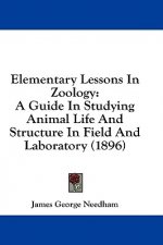 Elementary Lessons In Zoology: A Guide In Studying Animal Life And Structure In Field And Laboratory (1896)