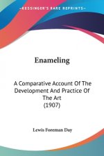 Enameling: A Comparative Account Of The Development And Practice Of The Art (1907)