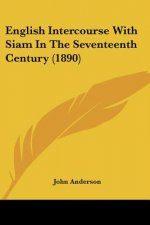 English Intercourse With Siam In The Seventeenth Century (1890)