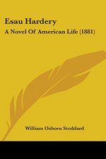 Esau Hardery: A Novel Of American Life (1881)