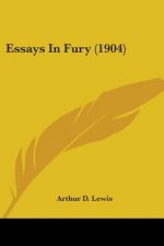 Essays In Fury (1904)