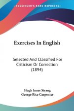 Exercises In English: Selected And Classified For Criticism Or Correction (1894)