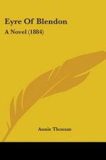 Eyre Of Blendon: A Novel (1884)