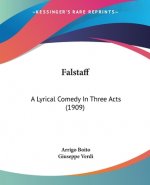 Falstaff: A Lyrical Comedy In Three Acts (1909)