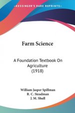 Farm Science: A Foundation Textbook On Agriculture (1918)
