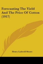 Forecasting The Yield And The Price Of Cotton (1917)