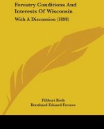 Forestry Conditions And Interests Of Wisconsin: With A Discussion (1898)